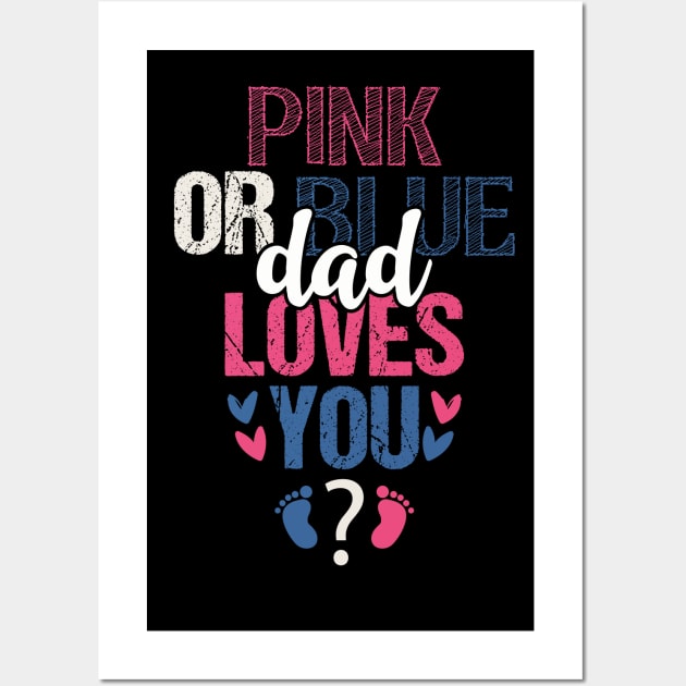 Pink or blue dad loves you Wall Art by Tesszero
